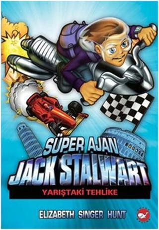 Süper Ajan Jack Stalwart 8 - Yarıştaki Tehlike - Elizabeth Singer Hunt - Beyaz Balina Yayınları
