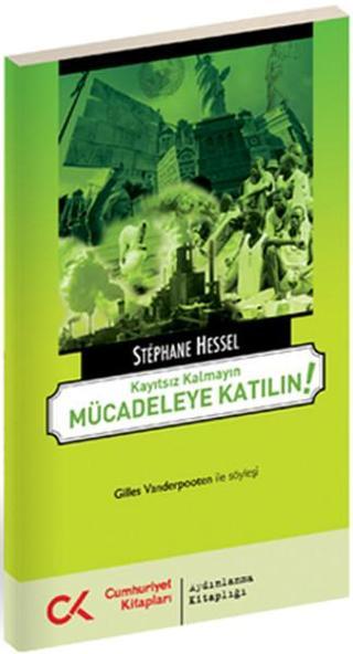 Mücadeleye Katılın! Kayıtısız Kalmayın Stephane Hessel Cumhuriyet Kitapları