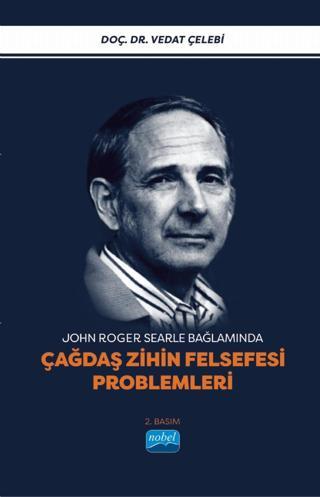 John Roger Searle Bağlamında ÇAĞDAŞ ZİHİN FELSEFESİ PROBLEMLERİ - Nobel Akademik Yayıncılık