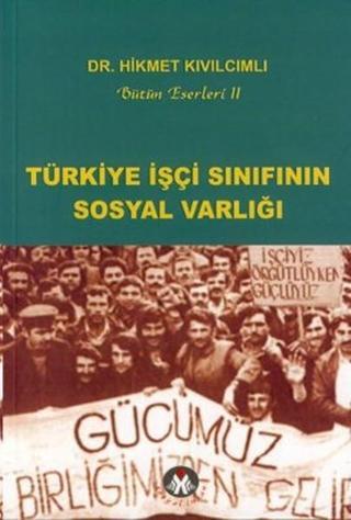 Türkiye İşçi Sınıfının Sosyal Varlığı - Hikmet Kıvılcımlı - Sosyal İnsan