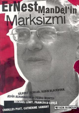 Ernest Mandel'in Marksizmi - Gilbert Achcar - Yazın Yayınları