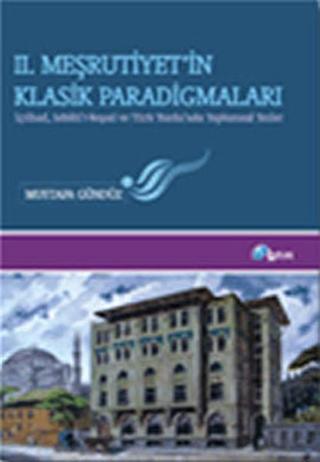 2. Meşrutiyet'in Klasik Paradigmaları - Mustafa Gündüz - Lotus Yayınları Yayınevi