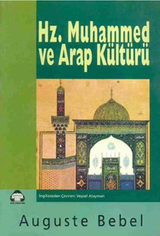 Hz. Muhammed ve Arap Kültürü - August Bebel - Yeni Alan Yayıncılık
