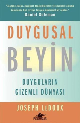 Duygusal Beyin: Duyguların Gizemli Dünyası - Joseph Ledoux - Pegasus Yayınevi