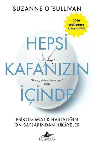 Hepsi Kafanızın İçinde: Psikosomatik Hastalığın Ön Saflarından Hikayeler - Pegasus Yayınevi
