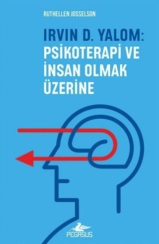 Irvin D.Yalom: Psikoterapi ve İnsan Olmak Üzerine - Pegasus Yayınevi