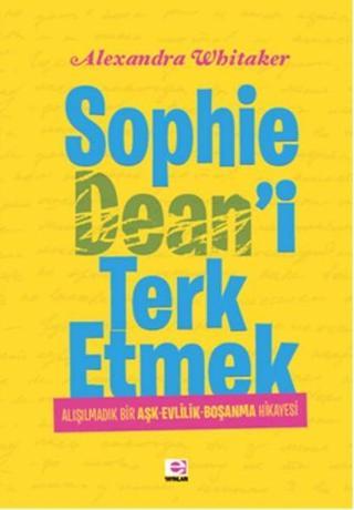 Sophie Dean'i Terk Etmek - Alexandra Whitaker - E Yayınları