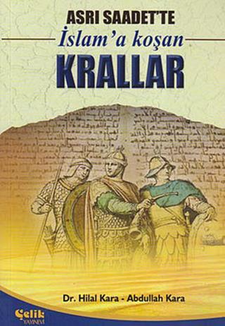 Asrı Saadet'te İslam'a Koşan Krallar - Hilal Kara - Çelik Yayınevi