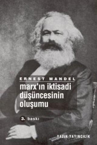 Marx'ın İktisadi Düşüncesinin Oluşumu - Ernest Mandel - Yazın Yayınları