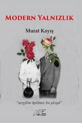 Modern Yalnızlık - Murat Kayış - Kuytu Yayınları