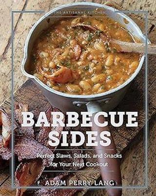 The Artisanal Kitchen: Barbecue Sides - Adam Perry Lang - Workman Publishing