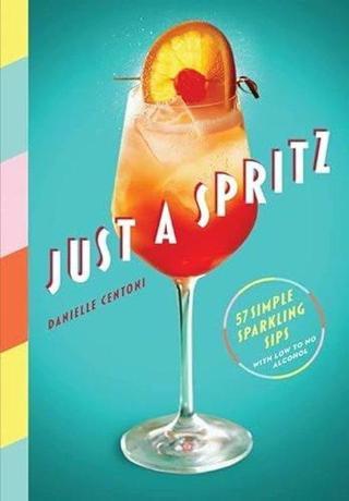Just a Spritz - Danielle Centoni - Workman Publishing