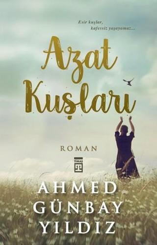 Azat Kuşları - Ahmed Günbay Yıldız - Timaş Yayınları
