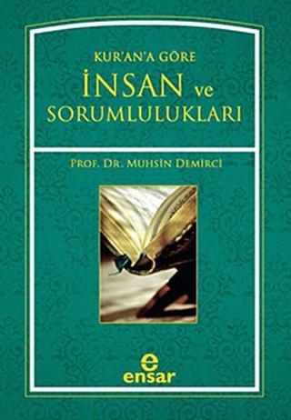 Kur'an'a Göre İnsan ve Sorumlulukları - Muhsin Demirci - Ensar Neşriyat