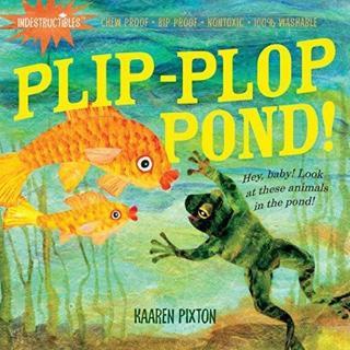 Indestructibles: Plip-Plop Pond! - Amy Pixton - Workman Publishing