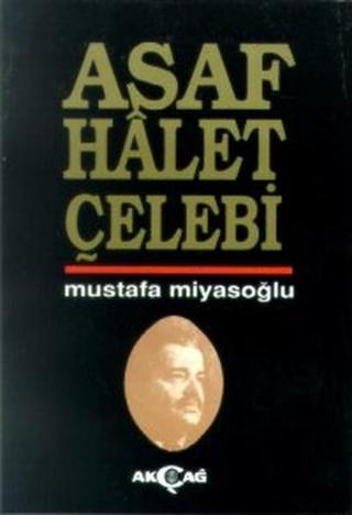 Asaf Halet Çelebi - Mustafa Miyasoğlu - Akçağ Yayınları