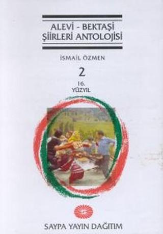 Alevi - Bektaşi Şiirleri Antolojisi 216. Yüzyıl Cilt: 2 - İsmail Özmen - Saypa Yayın Dağıtım