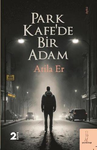 Park Kafe'de Bir Adam - Atila Er - ŞEY Kitap