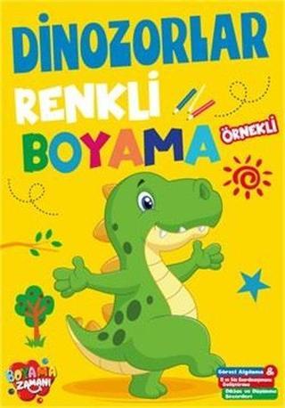 Dinozorlar - Renkli Boyama - Örnekli - Kolektif  - Boyama Zamanı Yayınları