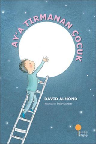 Ay'a Tırmanan Çocuk - David Almond - Günışığı Kitaplığı