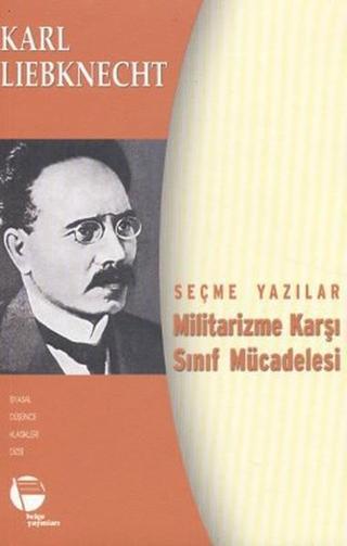 Militarizme Karşı Sınıf Mücadelesi - Karl Liebknecht - Belge Yayınları