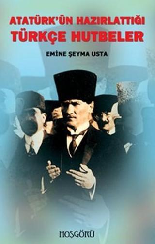 Atatürk'ün Hazırlattığı Türkçe Hutbeler - Hoşgörü Yayınları