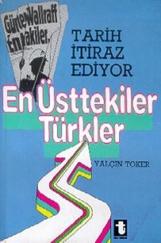 En Üsttekiler Türkler - Yalçın Toker - Toker Yayınları