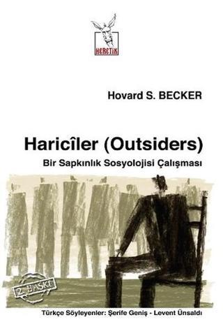 Hariciler (Outsiders) - Bir Sapkınlık Sosyolojisi Çalışması - S. Becker - Heretik Yayıncılık