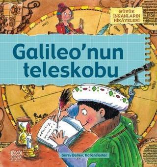 Büyük İnsanların Hikayeleri - Galileo'nun Teleskobu - Gerry Bailey - 1001 Çiçek