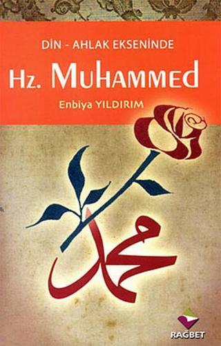 Din - Ahlak Ekseninde Hz.Muhammed Enbiya Yıldırım Rağbet Yayınları