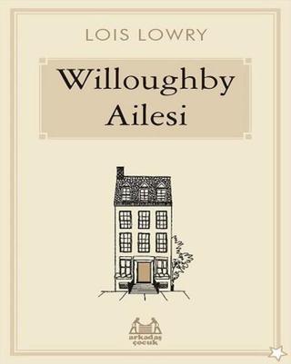Willoughby Ailesi - Lois Lowry - Arkadaş Yayıncılık
