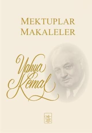 Mektuplar Makaleler - Yahya Kemal Beyatlı - İstanbul Fetih Cemiyeti