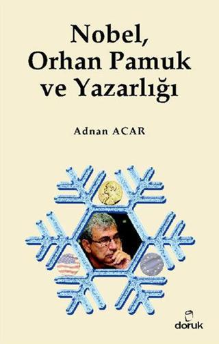 Nobel Orhan Pamuk ve Yazarlığı - Adnan Acar - Doruk Yayınları
