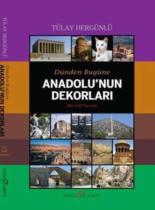 Dünden Bugüne Anadolu'nun Dekorları - Tülay Hergünlü - Doğu Kitabevi