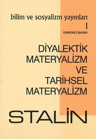 Diyalektik Materyalizm ve Tarihsel Materyalizm - Josef Vissaryonoviç Çugaşvili Stalin - Bilim ve Sosyalizm Yayınları