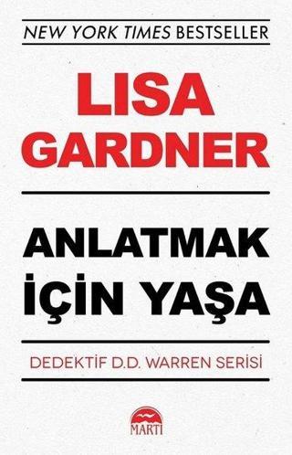 Anlatmak İçin Yaşa - Lisa Gardner - Martı Yayınları Yayınevi
