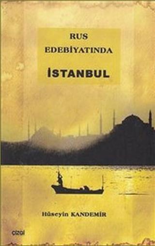 Rus Edebiyatında İstanbul - Hüseyin Kandemir - Çizgi Kitabevi