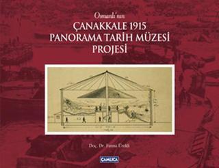 Çanakkale 1915 Panorama Tarih Müzesi Projesi - Fatma Ürekli - Çamlıca Basım Yayın