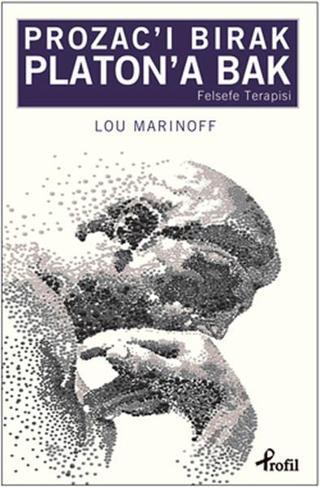 Prozac'ı Bırak Platon'a Bak - Lou Marinoff - Profil Kitap Yayınevi