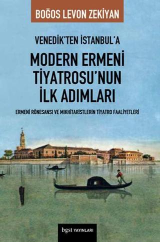 Venedik'ten İstanbul'a Modern Ermeni Tiyatrosu'nun İlk Adımları - Boğos Levon Zekiyan - BGST