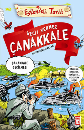 Eğlenceli Bilgi (Tarih) - Geçit Vermez Çanakkale - Timaş Yayınları