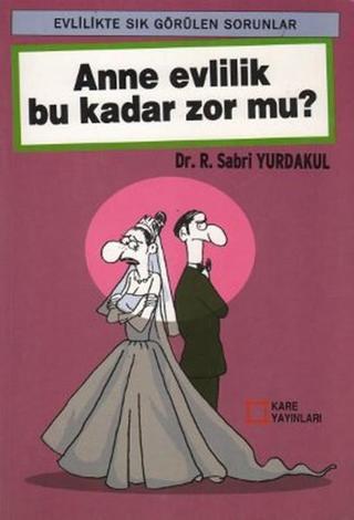 Anne Evlilik Bu Kadar Zor Mu? - Sabri Yurdakul - Kare Yayınları