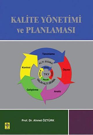 Kalite Yönetimi ve Planlaması - Ahmet Öztürk - Ekin Basım Yayın