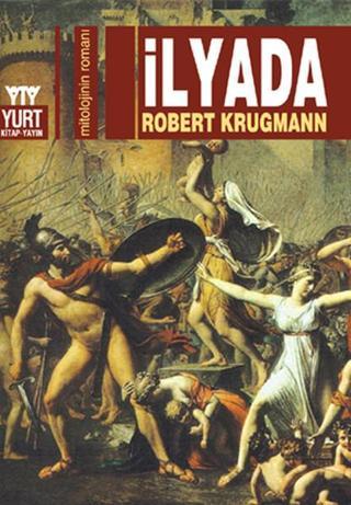 İlyada-Mitolojinin Romanı - Robert Krugmann - Yurt Kitap Yayın