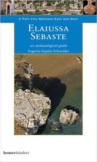 Elaiussa Sebaste A Port City Between East West - Eugenia Equini Schneider Schneider - Homer Kitabevi