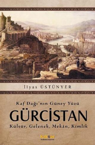 Kaf Dağı'nın Güney Yüzü Gürcistan - İlyas Üstünyer - Kaknüs Yayınları