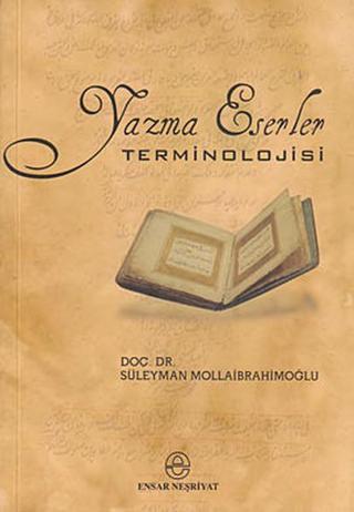 Yazma Eserler Terminolojisi - Süleyman Mollaibrahimoğlu - Ensar Neşriyat