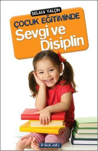 Çocuk Eğitiminde Sevgi ve Disiplin - Selami Yalçın - İnkılab Yayınları
