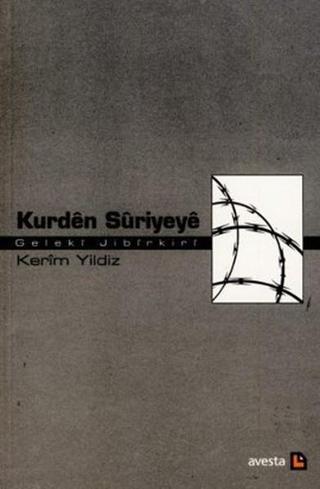 Kurden Suriyeye: Geleki Jibirkiri Kerim Yıldız Avesta Yayınları