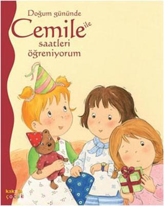 Doğum Gününde Cemile ile Saatleri Öğreniyorum - Aline de Petingy - Kaknüs Yayınları